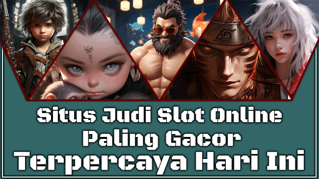 Situs Judi Slot Online Paling Gacor Terpercaya Hari Ini