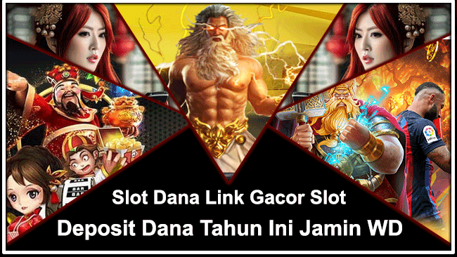 Slot Dana Link Gacor Slot Deposit Dana Tahun Ini Jamin WD