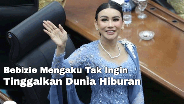 Bebizie Mengaku Tak Ingin Tinggalkan Dunia Hiburan