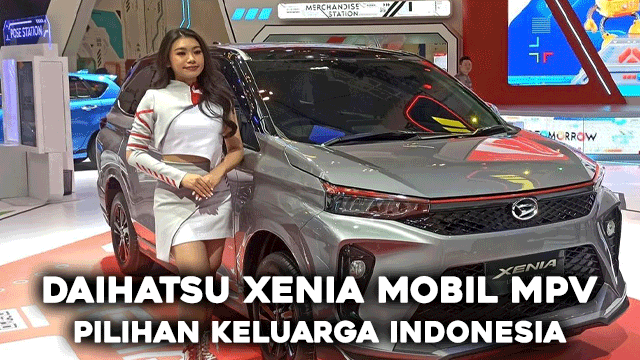 Daihatsu Xenia Mobil MPV Pilihan Keluarga Indonesia