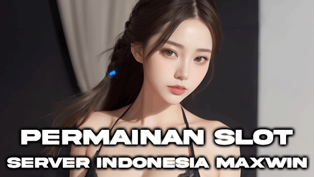 Permainan Slot Server Indonesia Maxwin