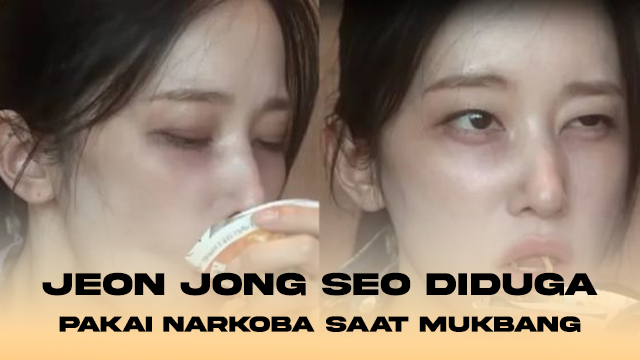 Jeon Jong Seo Diduga Pakai Narkoba saat Mukbang