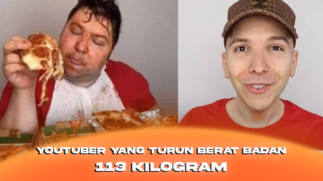 YouTuber yang Turun Berat Badan 113 Kilogram