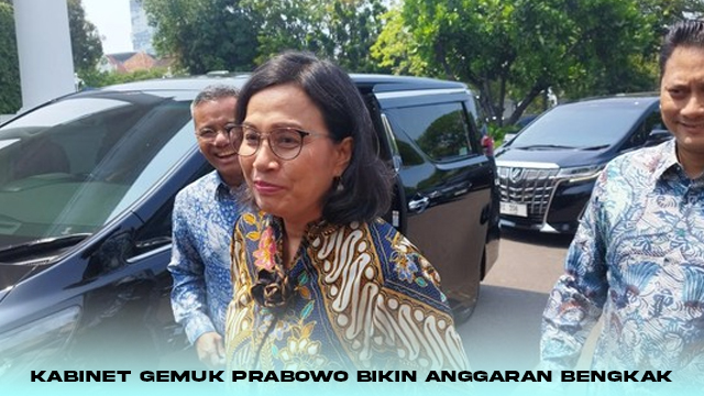 Kabinet Gemuk Prabowo Bikin Anggaran Bengkak